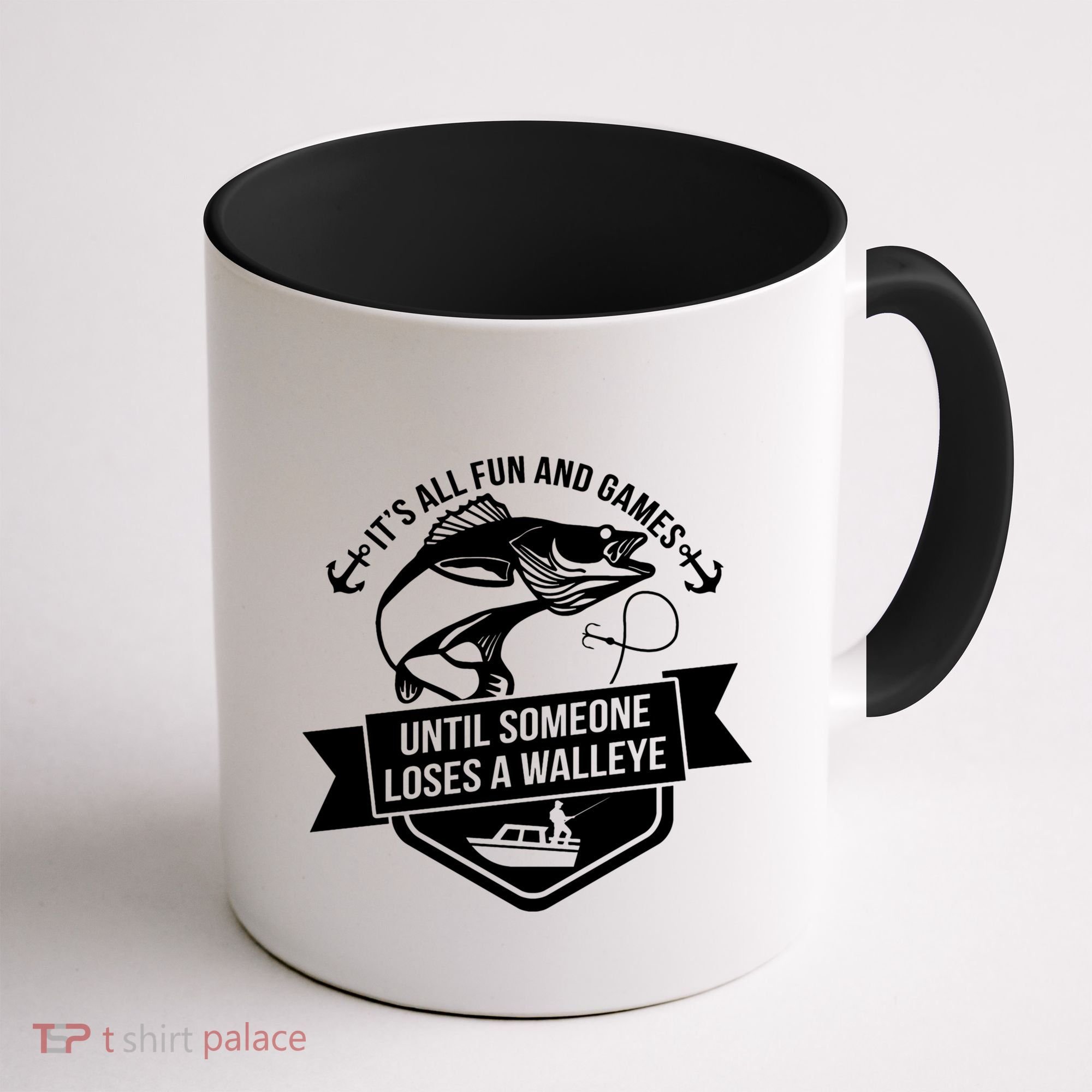 Its All Fun And Games Until Someone Loses A Walleye Fishing Gift Coffee Mug