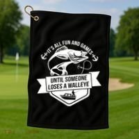 Its All Fun And Games Until Someone Loses A Walleye Fishing Gift Golf Towel thumb 1