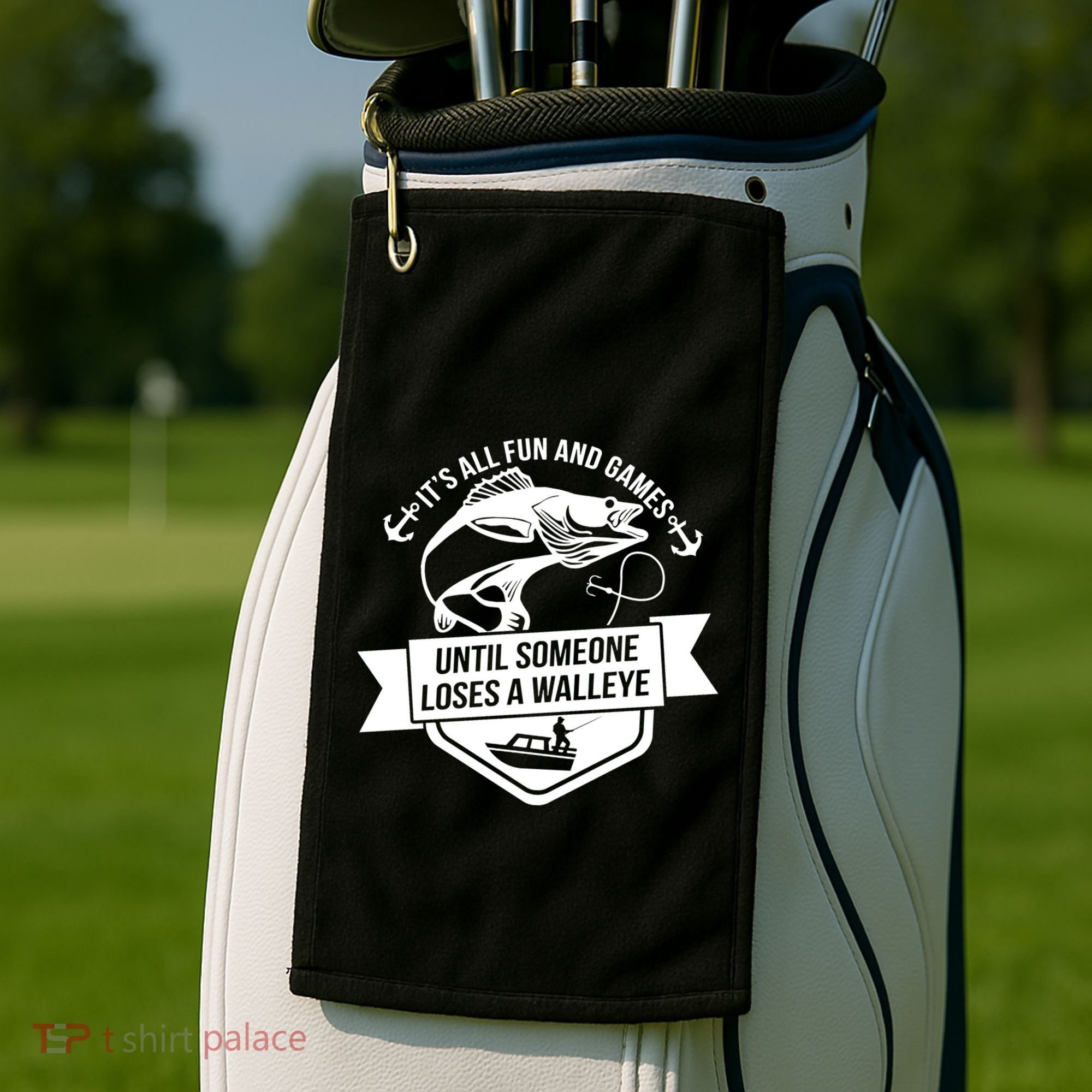 Its All Fun And Games Until Someone Loses A Walleye Fishing Gift Golf Towel