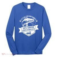 Its All Fun And Games Until Someone Loses A Walleye Fishing Gift Long Sleeve Shirt thumb 0