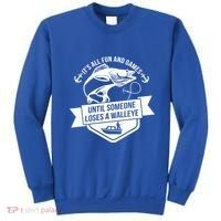 Its All Fun And Games Until Someone Loses A Walleye Fishing Gift Sweatshirt thumb 0