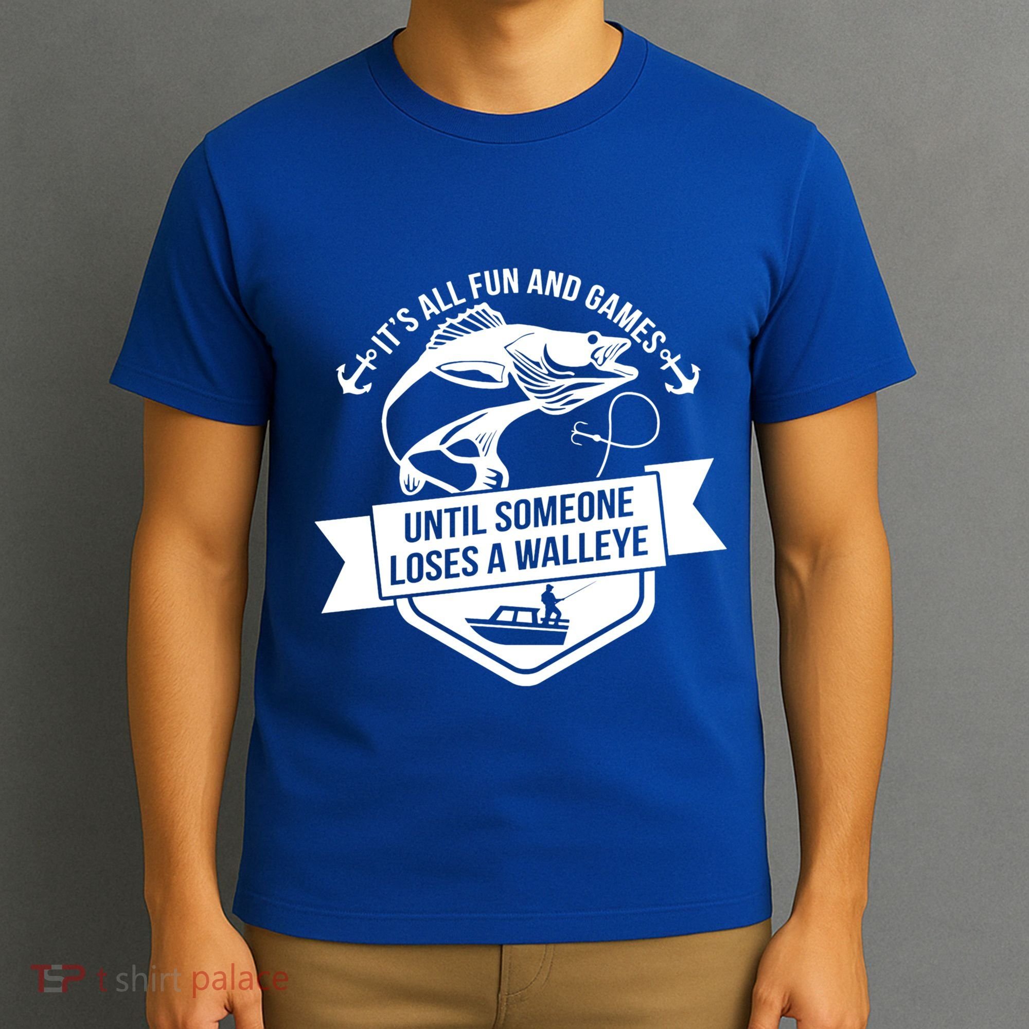 Its All Fun And Games Until Someone Loses A Walleye Fishing Gift T-Shirt