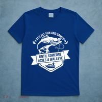 Its All Fun And Games Until Someone Loses A Walleye Fishing Gift T-Shirt thumb 5