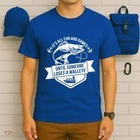 Its All Fun And Games Until Someone Loses A Walleye Fishing Gift T-Shirt thumb 6