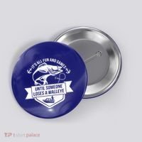 Its All Fun And Games Until Someone Loses A Walleye Fishing Gift Button thumb 0