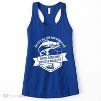 Its All Fun And Games Until Someone Loses A Walleye Fishing Gift Women's Tank Top thumb 0