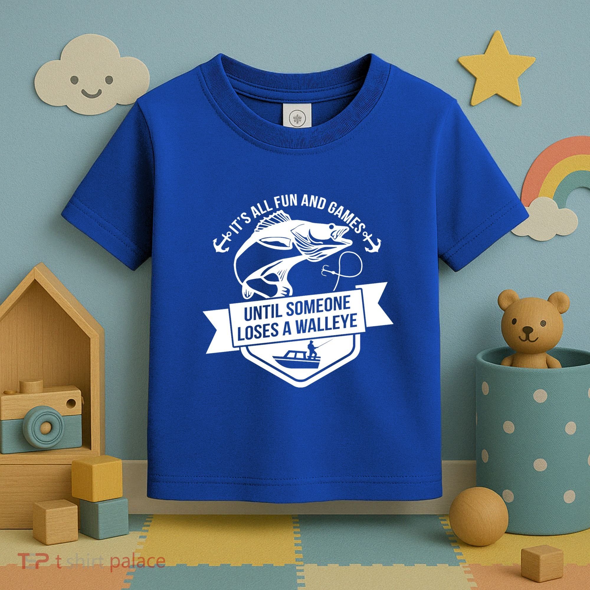 Its All Fun And Games Until Someone Loses A Walleye Fishing Gift Toddler T-Shirt