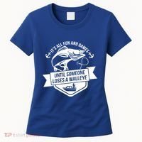Its All Fun And Games Until Someone Loses A Walleye Fishing Gift Women's T-Shirt thumb 0