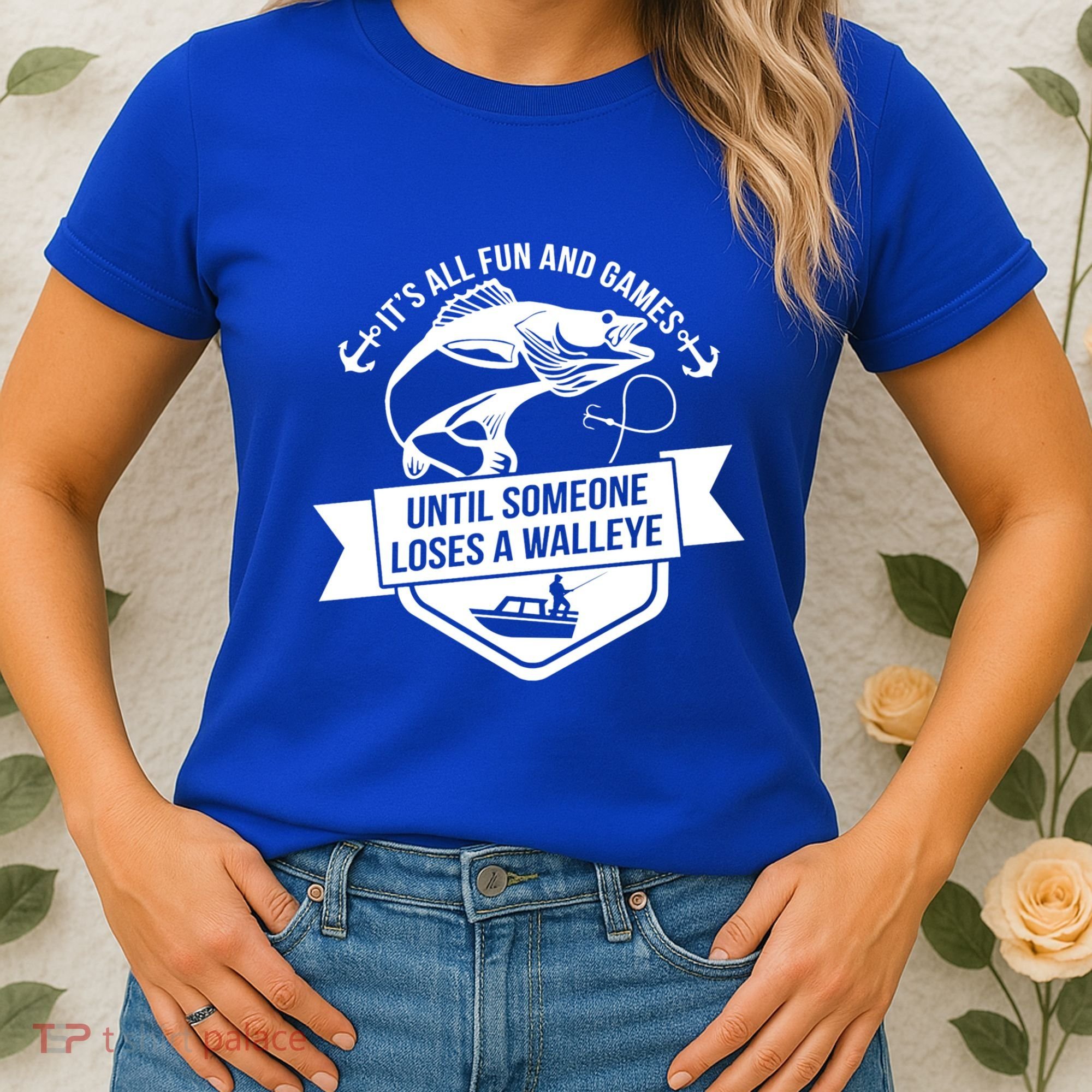Its All Fun And Games Until Someone Loses A Walleye Fishing Gift Women's T-Shirt