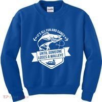 Its All Fun And Games Until Someone Loses A Walleye Fishing Gift Kids Sweatshirt thumb 0