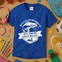 Its All Fun And Games Until Someone Loses A Walleye Fishing Gift Kids T-Shirt thumb 3