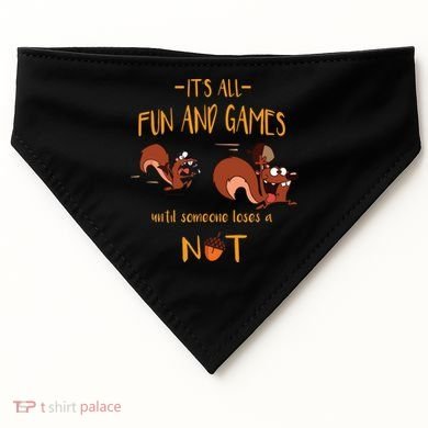 It's All Fun And Games Until Someone Loses A Nut USA-Made Doggie Bandana