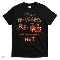 It's All Fun And Games Until Someone Loses A Nut T-Shirt thumb 0