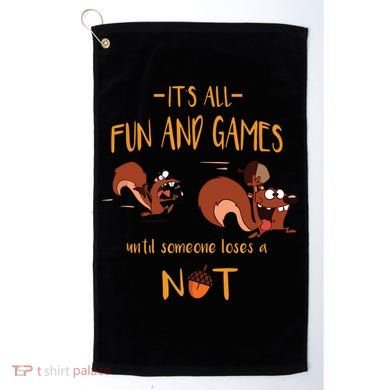 It's All Fun And Games Until Someone Loses A Nut Golf Towel