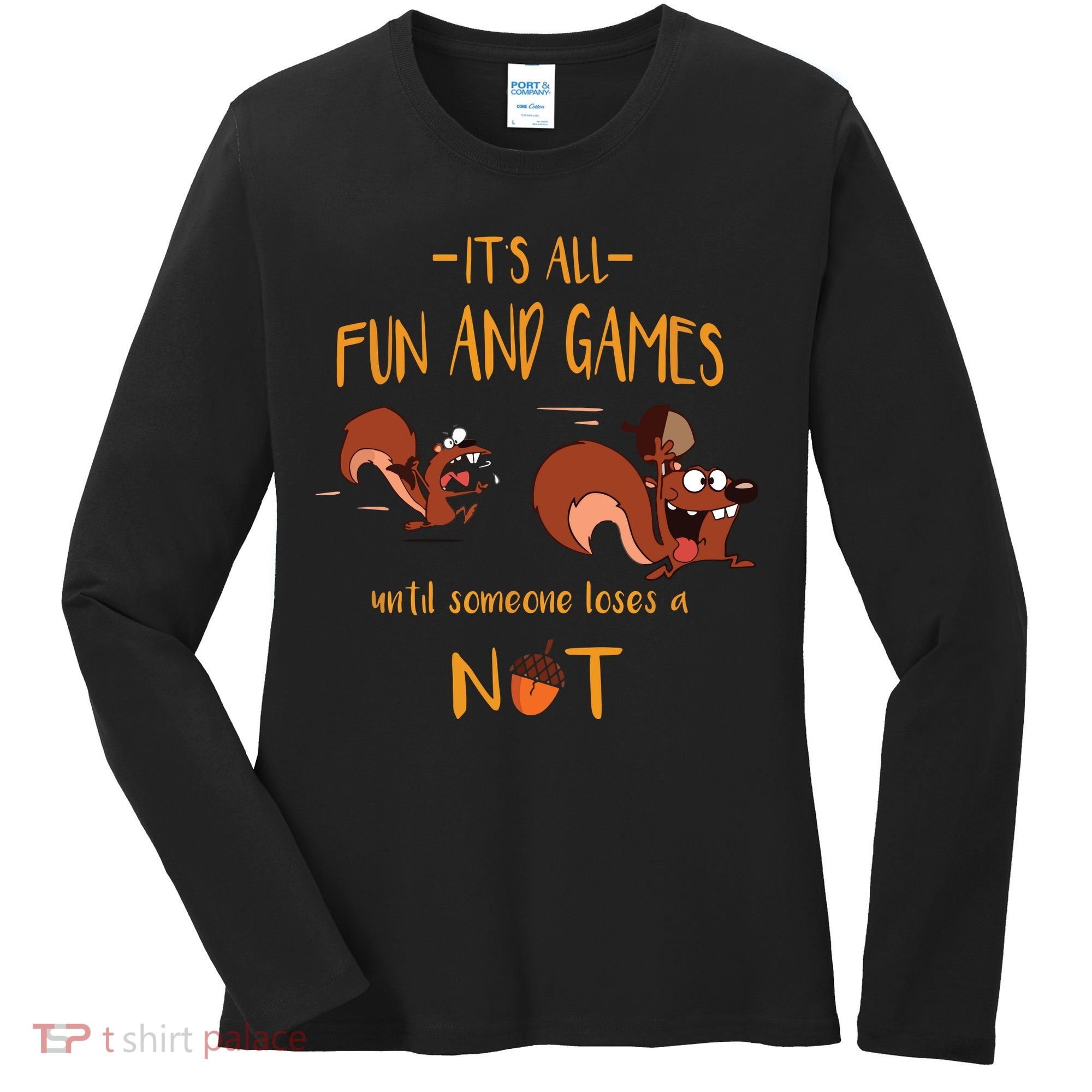 It's All Fun And Games Until Someone Loses A Nut Women's Long Sleeve Shirt
