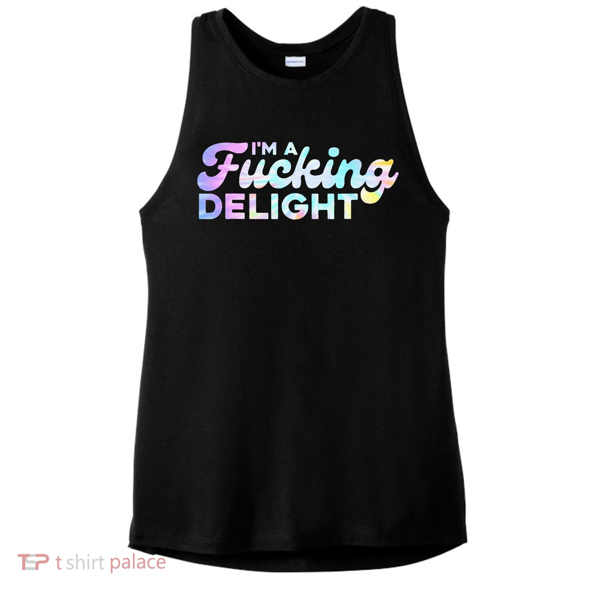 Im A Fucking Delight Funny Sarcasm Im A Delight Tie Dye Ladies PosiCharge Tri-Blend Wicking Tank