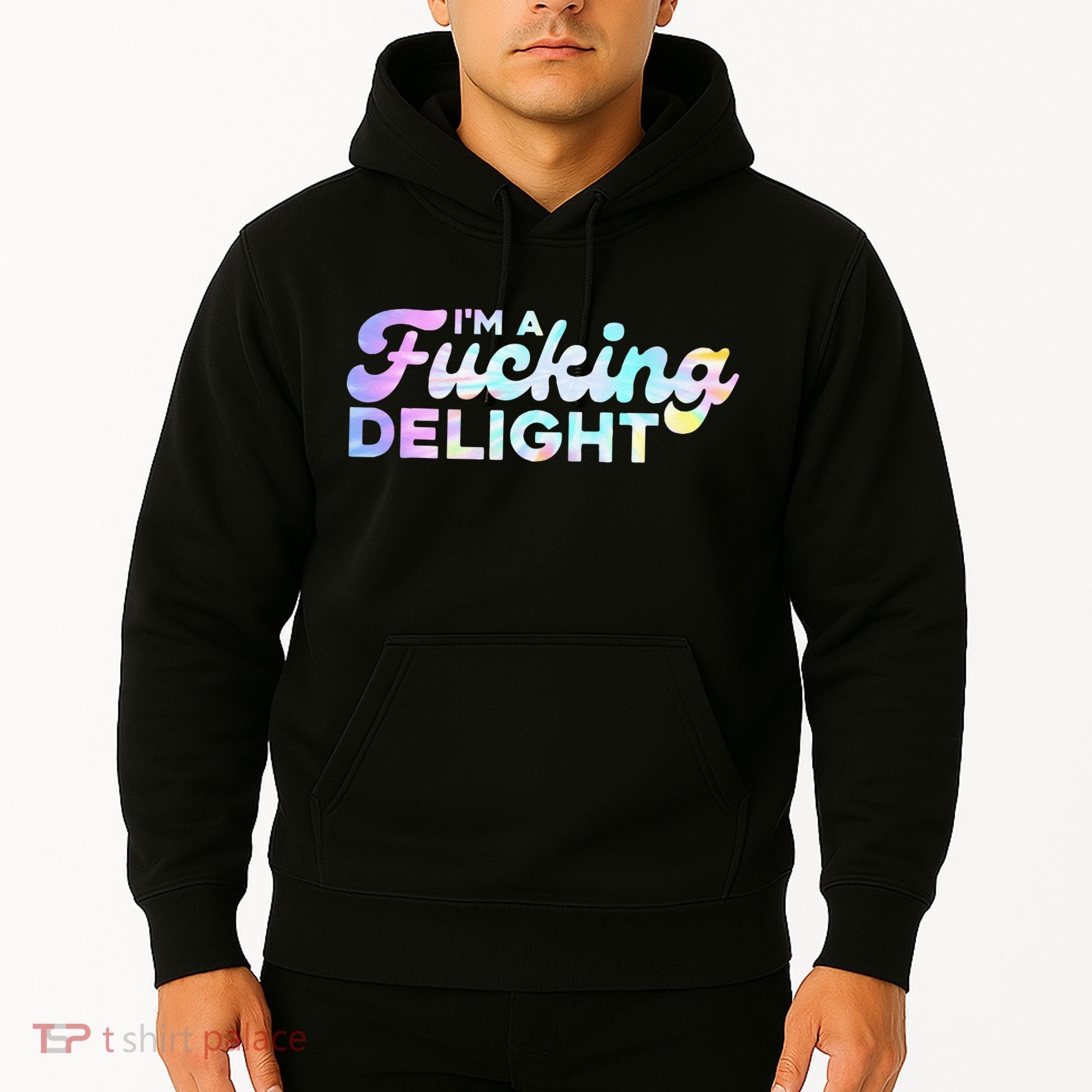 Im A Fucking Delight Funny Sarcasm Im A Delight Tie Dye Hoodie