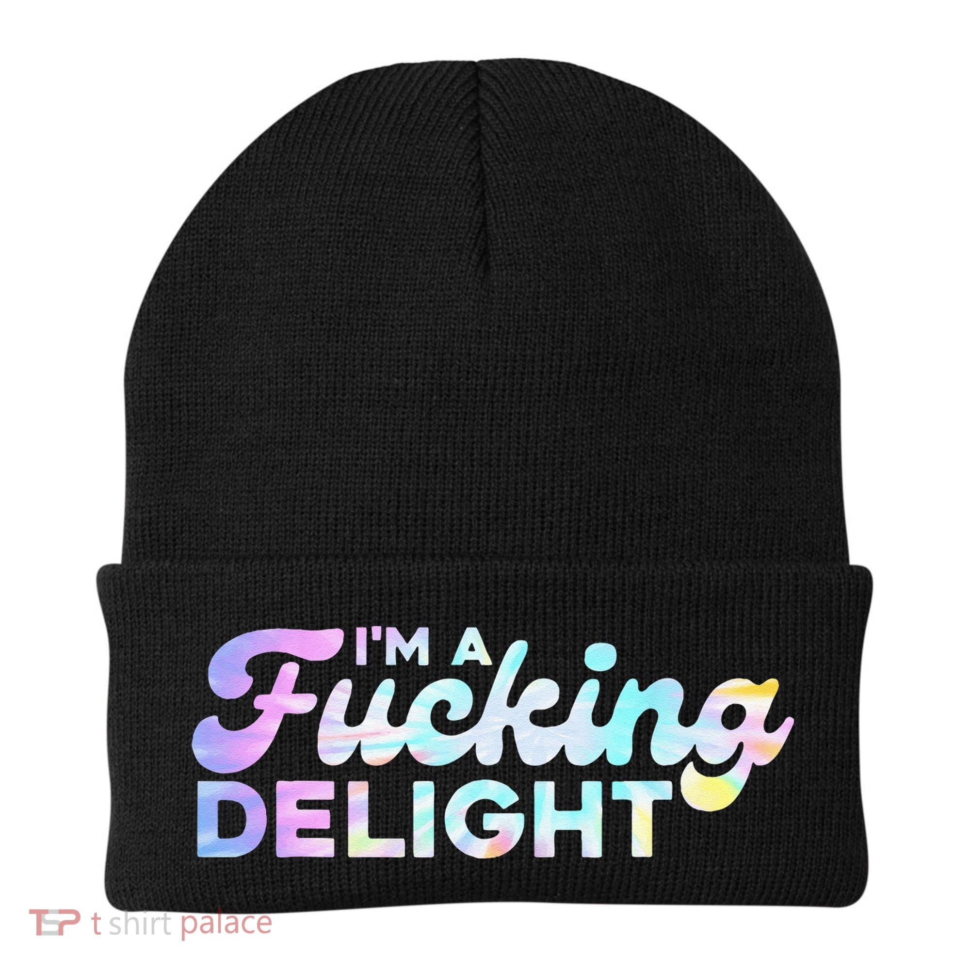Im A Fucking Delight Funny Sarcasm Im A Delight Tie Dye Beanie