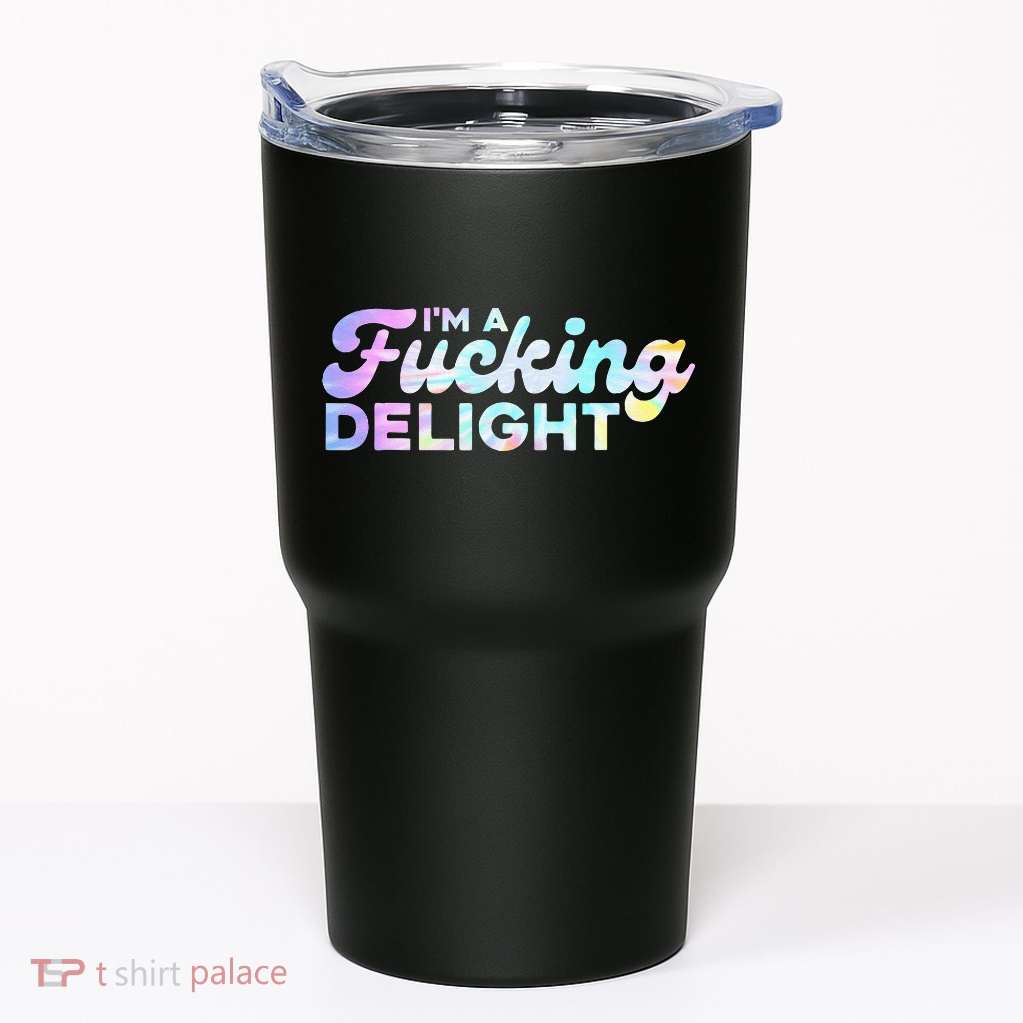 Im A Fucking Delight Funny Sarcasm Im A Delight Tie Dye Tumbler