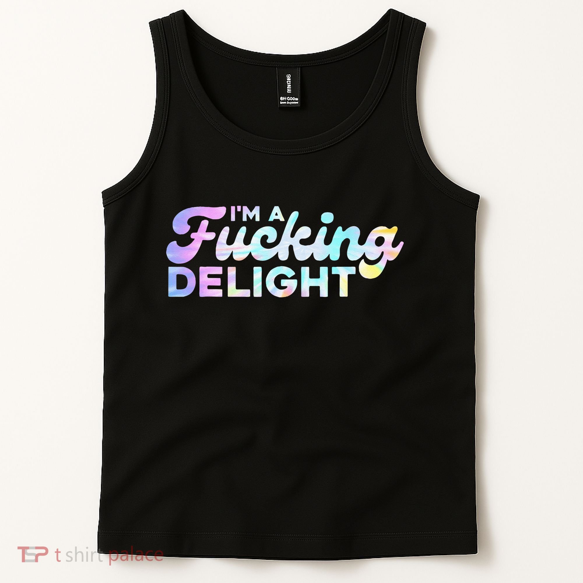 Im A Fucking Delight Funny Sarcasm Im A Delight Tie Dye Tank Top