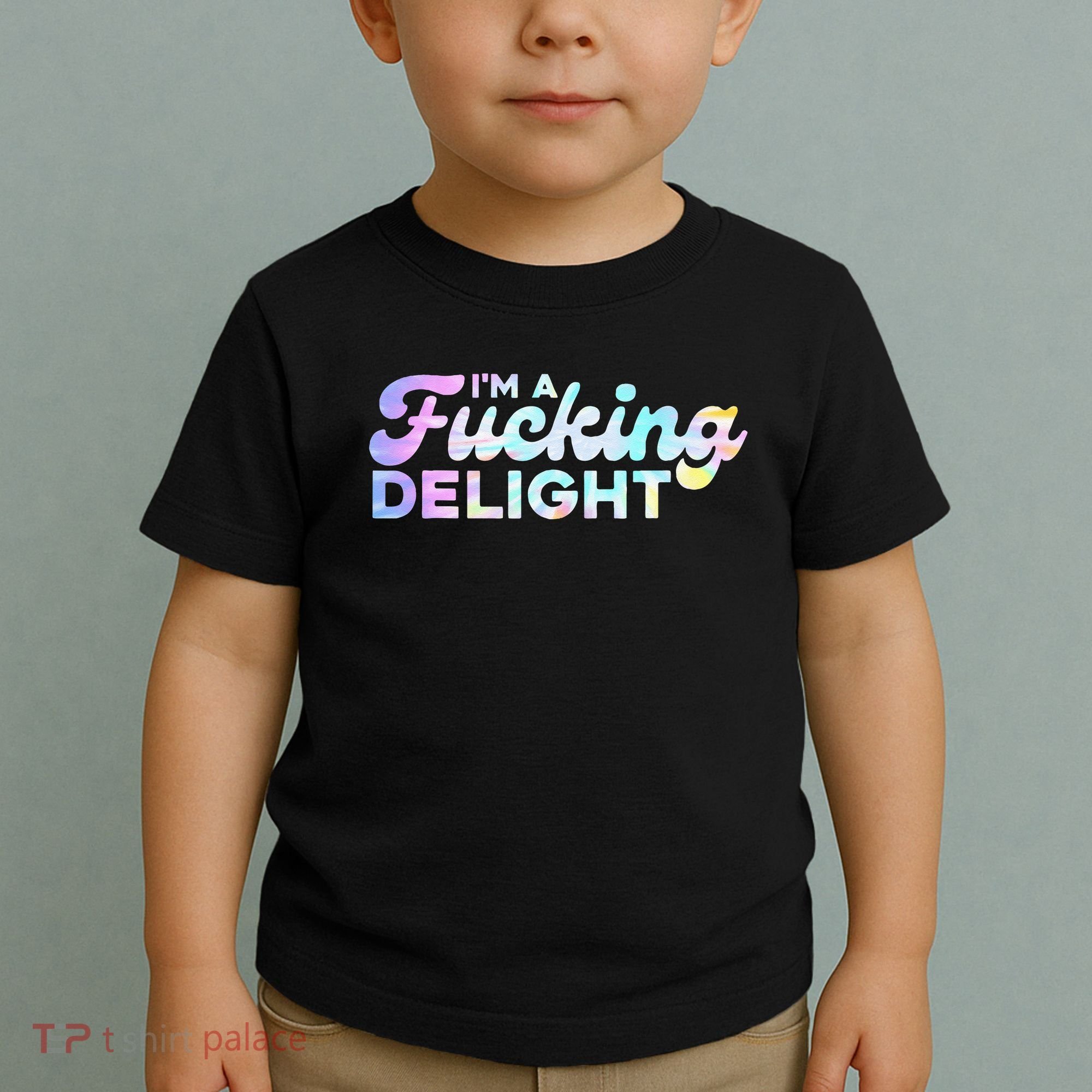 Im A Fucking Delight Funny Sarcasm Im A Delight Tie Dye Toddler T-Shirt