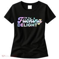 Im A Fucking Delight Funny Sarcasm Im A Delight Tie Dye Women's T-Shirt thumb 0