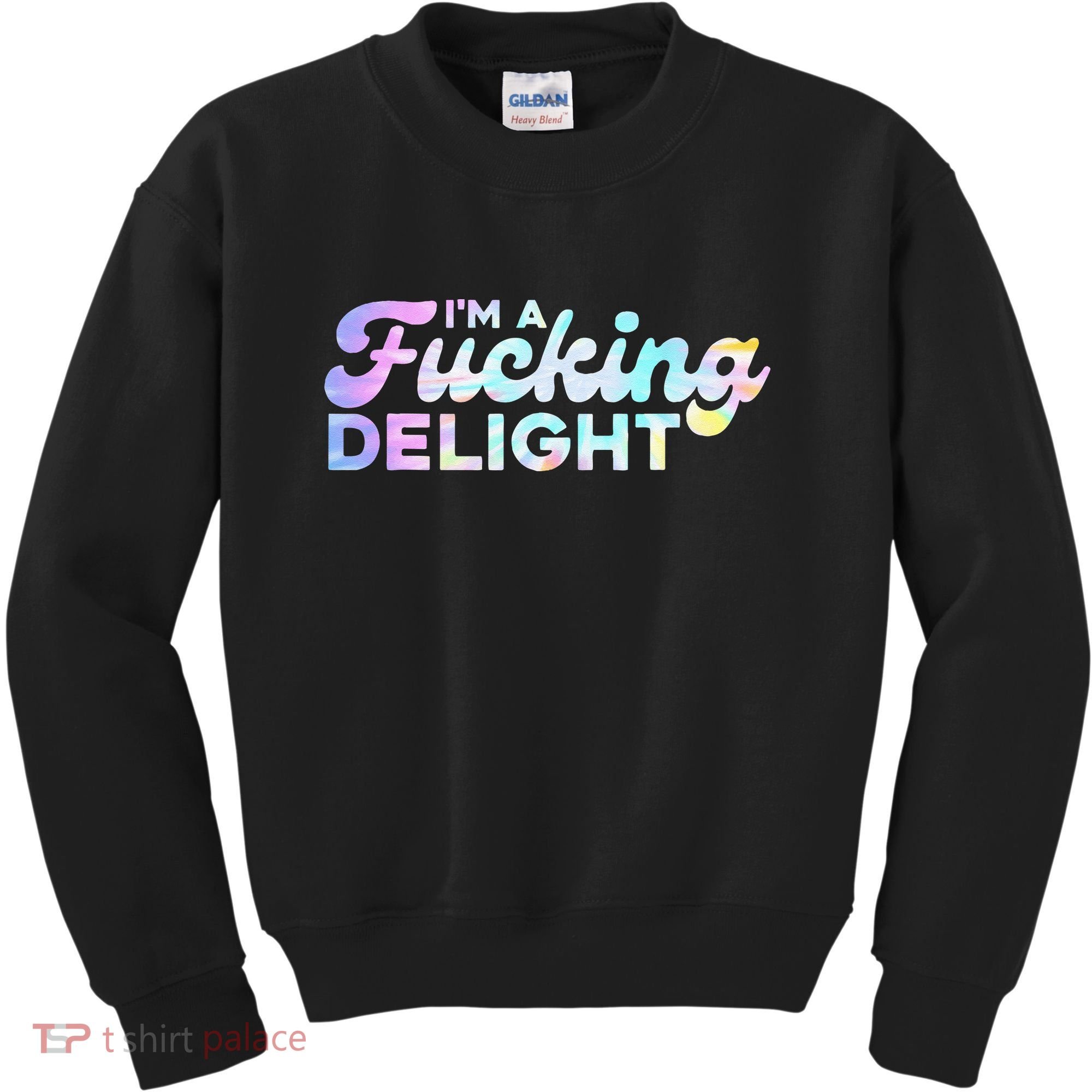 Im A Fucking Delight Funny Sarcasm Im A Delight Tie Dye Kids Sweatshirt