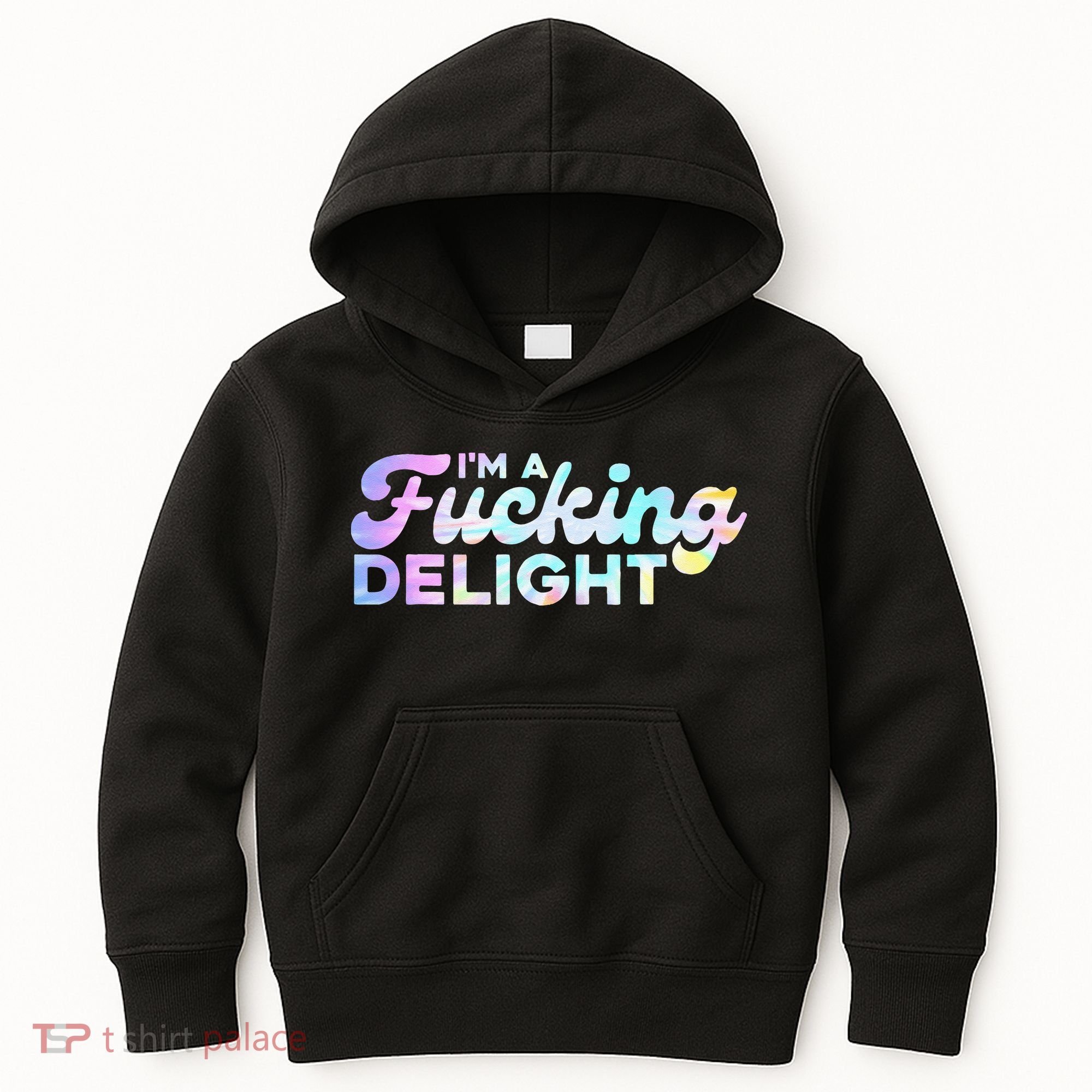 Im A Fucking Delight Funny Sarcasm Im A Delight Tie Dye Kids Hoodie