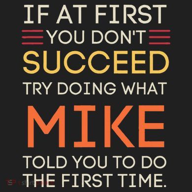 If At First You DonT Succeed Try Doing What Mike Comfort Colors T-Shirt