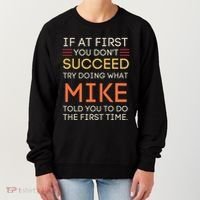 If At First You DonT Succeed Try Doing What Mike Women's Sweatshirt thumb 0