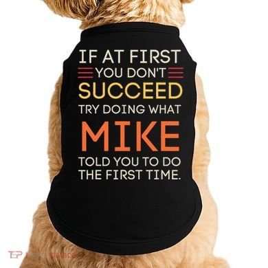 If At First You DonT Succeed Try Doing What Mike Doggie Tank