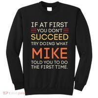 If At First You DonT Succeed Try Doing What Mike Sweatshirt thumb 0