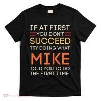 If At First You DonT Succeed Try Doing What Mike T-Shirt thumb 0