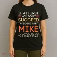 If At First You DonT Succeed Try Doing What Mike T-Shirt thumb 4