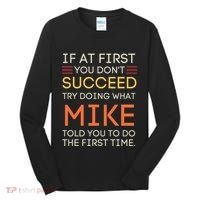 If At First You DonT Succeed Try Doing What Mike Tall Long Sleeve Shirt thumb 0
