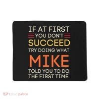 If At First You DonT Succeed Try Doing What Mike Mousepad thumb 0