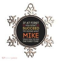 If At First You DonT Succeed Try Doing What Mike Ornament thumb 0