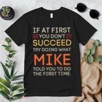 If At First You DonT Succeed Try Doing What Mike Premium T-Shirt thumb 2