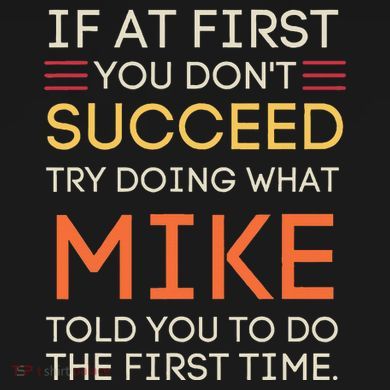 If At First You DonT Succeed Try Doing What Mike Premium T-Shirt