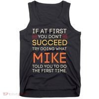 If At First You DonT Succeed Try Doing What Mike Tank Top thumb 0