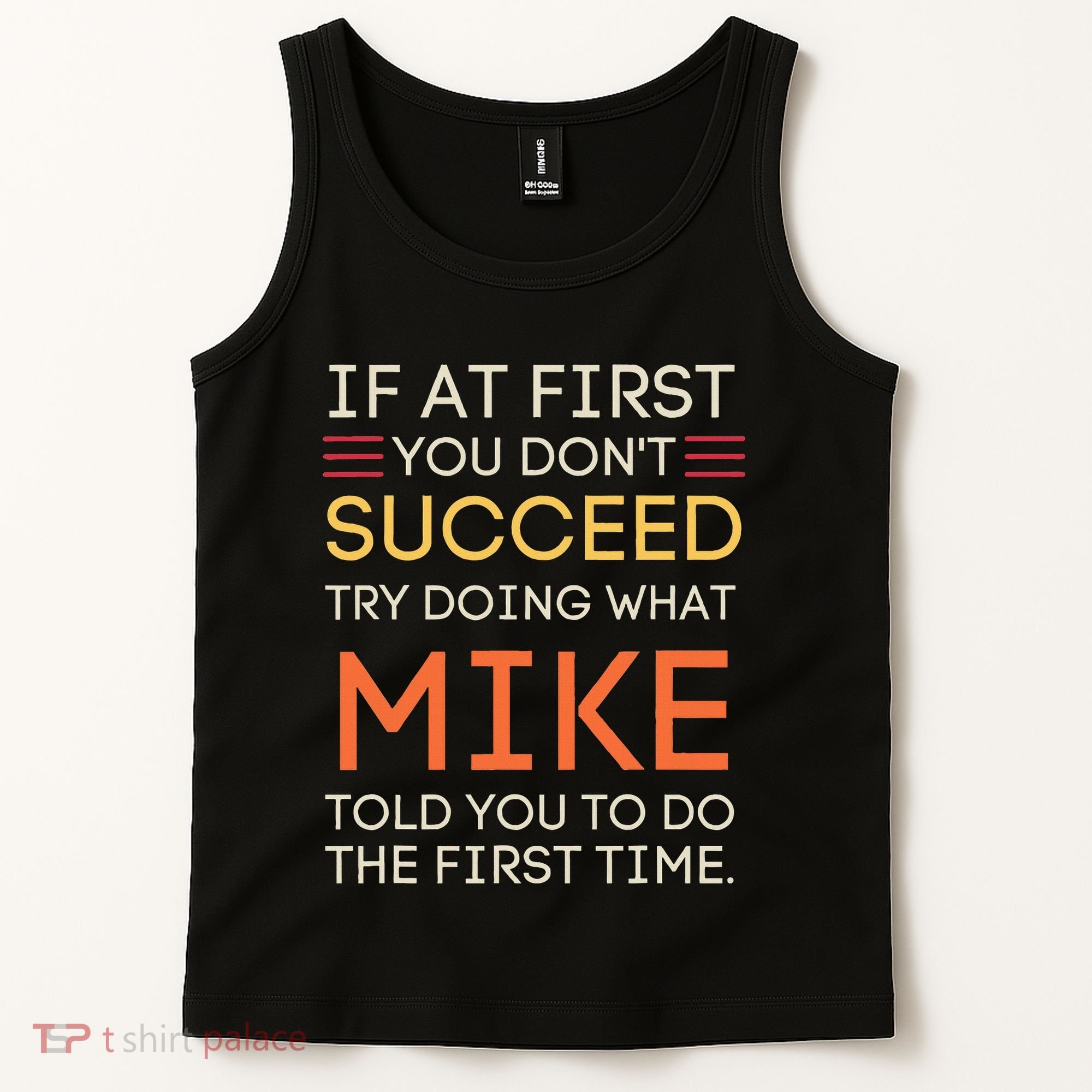 If At First You DonT Succeed Try Doing What Mike Tank Top
