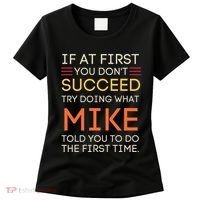 If At First You DonT Succeed Try Doing What Mike Women's T-Shirt thumb 0