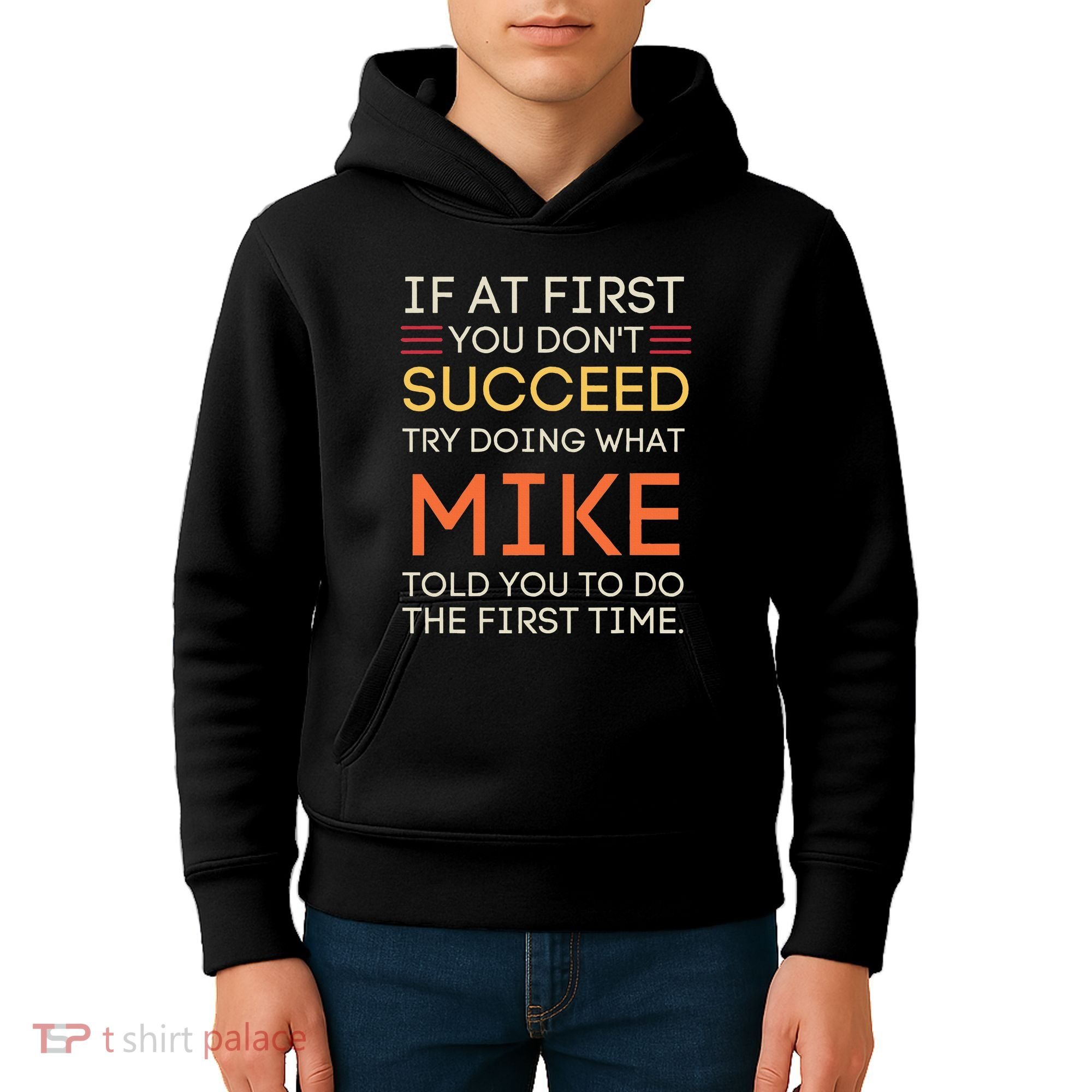 If At First You DonT Succeed Try Doing What Mike Kids Hoodie