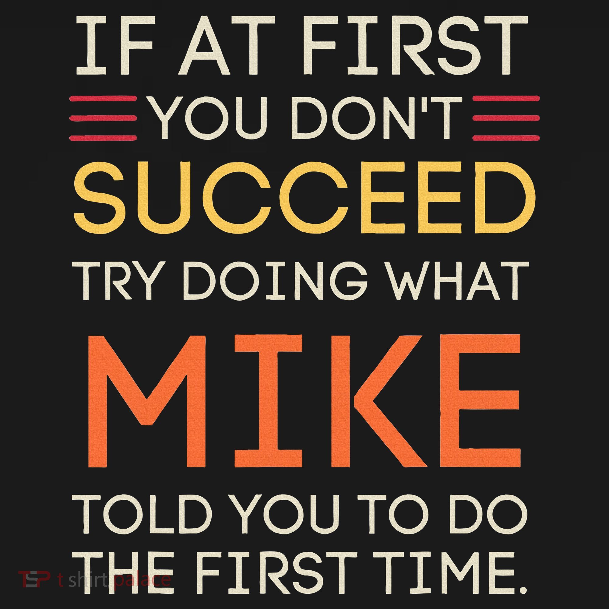 If At First You DonT Succeed Try Doing What Mike Tote Bag