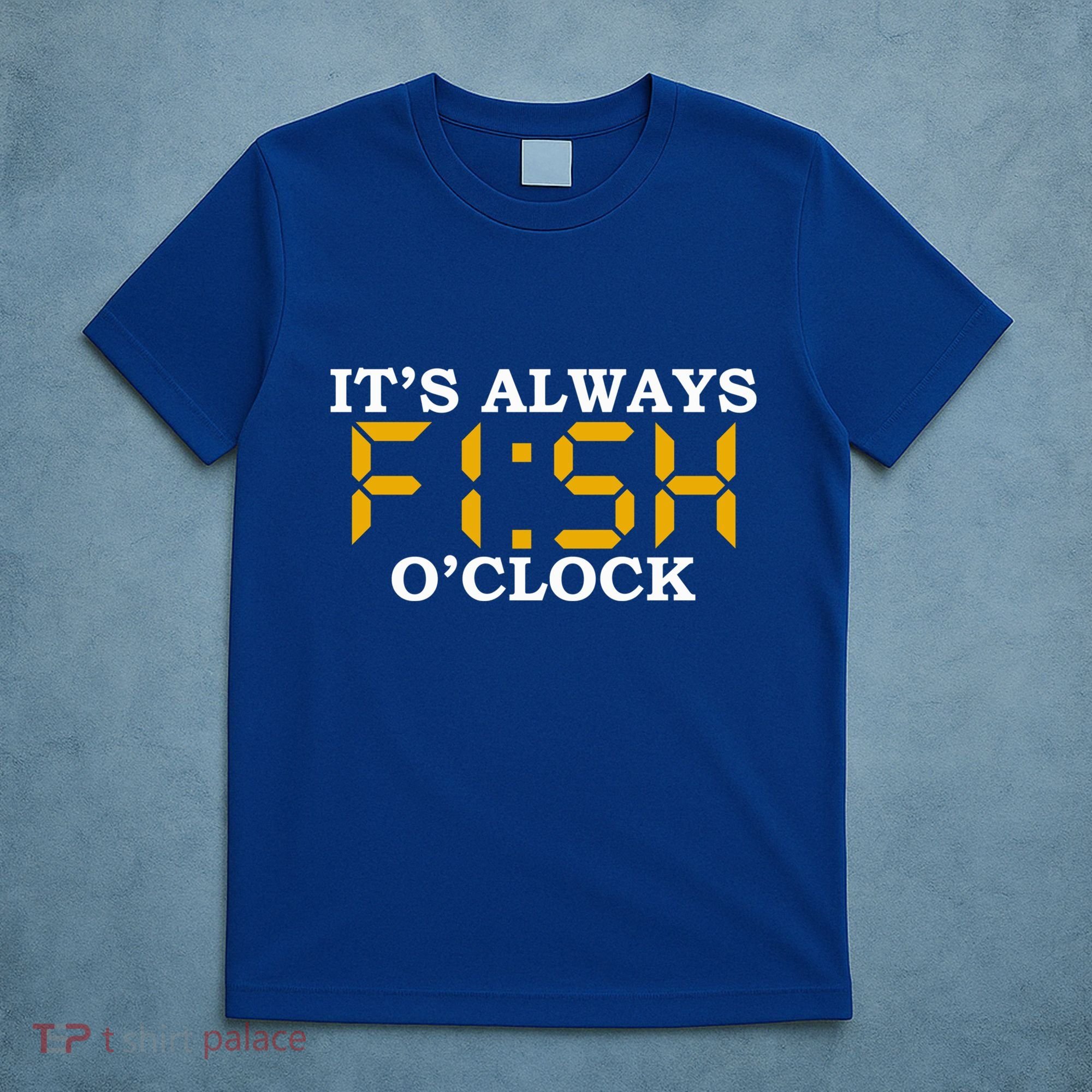 ItS Always Fish OClock N Fishing Lovers Fishing Dads Cute Gift T-Shirt