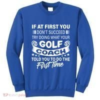 If At First You DonT Succeed Golf Coach Funny Gift Gift Sweatshirt thumb 0