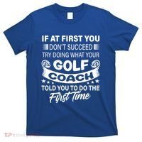 If At First You DonT Succeed Golf Coach Funny Gift Gift T-Shirt thumb 0