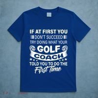 If At First You DonT Succeed Golf Coach Funny Gift Gift T-Shirt thumb 5