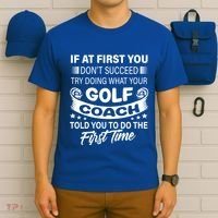 If At First You DonT Succeed Golf Coach Funny Gift Gift T-Shirt thumb 6