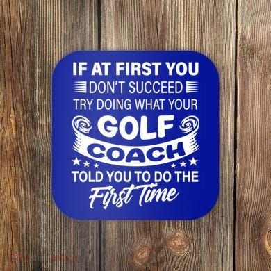 If At First You DonT Succeed Golf Coach Funny Gift Gift Coaster